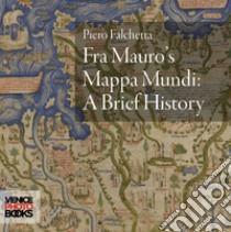 Fra Mauro's mappa mundi. A brief history libro di Falchetta Piero