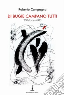 Di bugie campano tutti libro di Campagna Roberto