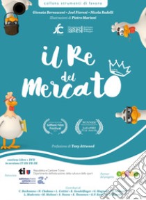 Il re del mercato-The king of the market-Le roi du marché-Der König des Marktes. Per parlare di autismo a scuola e in famiglia. Ediz. multilingue. Con DVD video libro di Bernasconi Gionata; Fioroni Joel; Rudelli Nicola; Pozzi-Misdea R. (cur.)