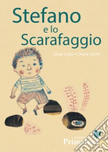 Stefano e lo scarafaggio libro di Luján Jorge; Carrer Chiara; Cioffi C. (cur.); Carofano A. (cur.)