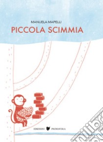 Piccola scimmia. Ediz. a colori libro di Mapelli Manuela