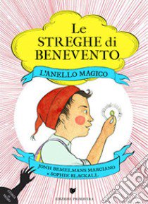 L'anello magico. Le streghe di Benevento libro di Bemelmans Marciano John; Blackall Sophie