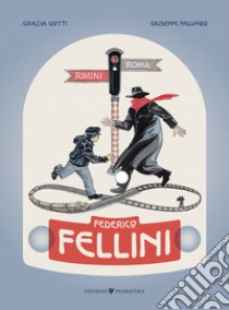 Federico Fellini. Rimini-Roma, andata e ritorno libro di Gotti Grazia