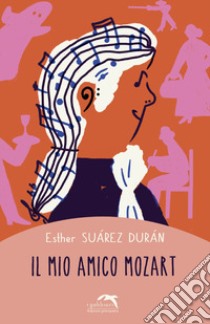 Il mio amico Mozart libro di Suarez Duran Esther