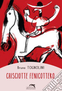 Chisciotte fenicottero libro di Tognolini Bruno