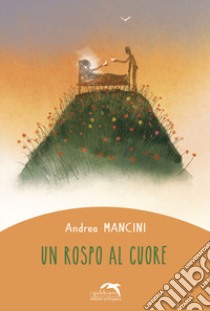 Un rospo al cuore libro di Mancini Andrea