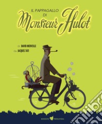 Il pappagallo di Monsieur Hulot libro di Merveille David