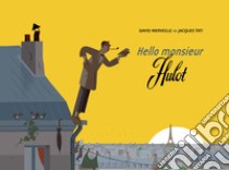 Hello Monsieur Hulot libro di Merveille David