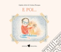 E poi.... Ediz. a colori libro di Alvisi Gigliola