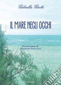 Il mare negli occhi libro di Girotti Gabriella