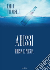 Abissi. Prosa e poesia libro di Todarello Fabio