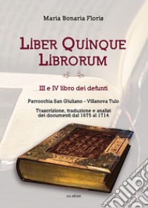 Liber quinque librorum. III e IV libro dei defunti. Parrocchia San Giuliano, Villanova Tulo libro di Floris Maria Bonaria
