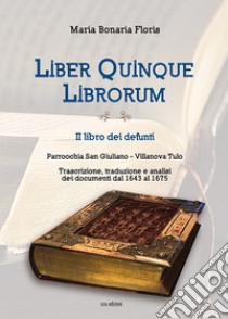 Liber quinque librorum. II libro dei defunti. Parrocchia San Giuliano, Villanova Tulo libro di Floris Maria Bonaria