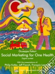Social marketing for one health libro di Fattori Giuseppe
