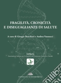 Fragilità, cronicità e diseguaglianze di salute libro di Banchieri G. (cur.); Vannucci A. (cur.)