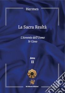 La sacra realtà. Vol. 2: L' avvento dell'Uomo N-Uovo libro di Hermes