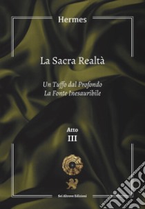 La sacra realtà. Ediz. integrale. Vol. 3: Un tuffo dal profondo-La fonte inesauribile libro di Hermes