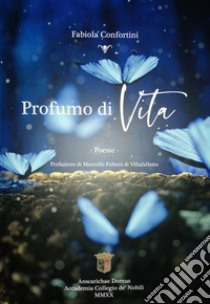 Profumo di vita libro di Confortini Fabiola