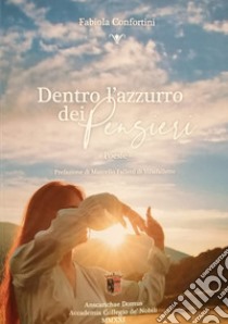 Dentro l'azzurro dei pensieri libro di Confortini Fabiola