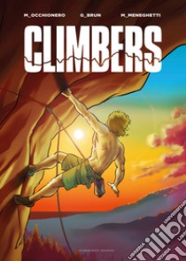 Climbers libro di Occhionero Manfredo; Brun Giancarlo; Meneghetti Marco; Mingolla F. (cur.)