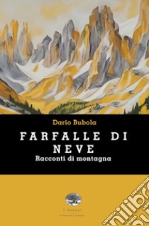 Farfalle di neve. Racconti di montagna libro di Bubola Dario