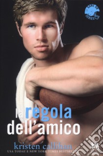 La regola dell'amico. Game on series libro di Callihan Kristen