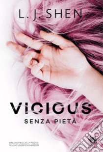 Vicious. Senza pietà libro di Shen L. J.