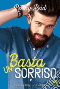 Basta un sorriso. Che barba, l'amore! libro di Reid Penny