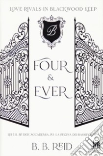 Four & ever. Blackwood Keep. Vol. 1 libro di Reid B. B.