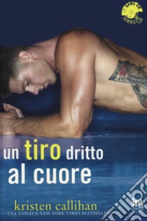 Un tiro dritto al cuore. Game on series libro di Callihan Kristen