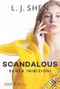 Scandalous. Senza inibizioni libro di Shen L. J.