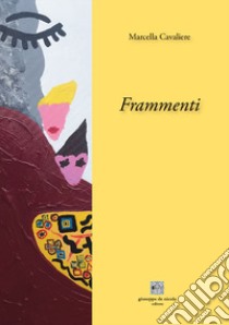 Frammenti libro di Cavaliere Marcella