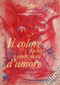 Il colore delle emozioni d'amore libro di Iorio Gino