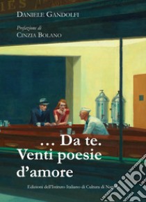 ...Da te. Venti poesie d'amore libro di Gandolfi Daniele