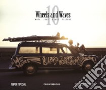 10 wheels & waves. Moto, surf, skate, culture. Ediz. multilingue libro di Bitonte Ernesto