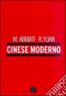 Cinese moderno. Con 4 CD Audio libro di Abbiati Magda - Ren Yuan