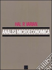 Analisi microeconomica libro di Varian Hal R.