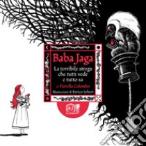 Baba Jaga. La terribile strega che tutti vede e tutto sa libro di Colombo Fiorella