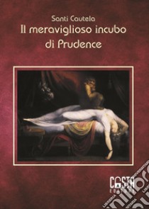 Il meraviglioso incubo di Prudence libro di Cautela Santi