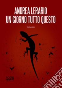 Un giorno tutto questo libro di Lerario Andrea