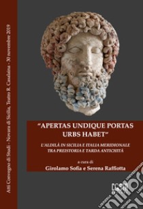 «Apertas undique portas urbs habet». L'aldilà in Sicilia e Italia meridionale tra preistoria e tarda antichità libro di Sofia G. (cur.); Raffiotta S. (cur.)