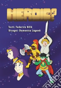 Heroic? libro di Billè Federico