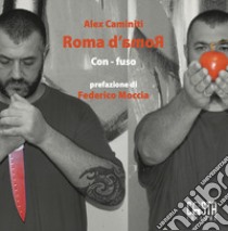 Roma d'amoR Con-fuso. Ediz. illustrata libro di Caminiti Alex