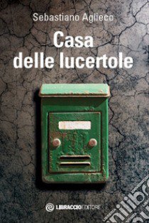 Casa delle lucertole libro di Aglieco Sebastiano