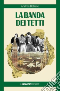 La banda dei tetti libro di Bellone Andrea