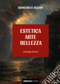 Estetica arte bellezza libro di Lacchin Giancarlo; Siniscalco L. (cur.); Moro T. (cur.); Fadani M. (cur.)