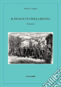 Il figlioccio della regina libro di Longeri Stefano