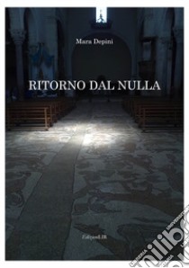 Ritorno dal nulla libro di Depini Mara