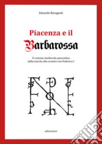 Piacenza e il Barbarossa libro di Bavagnoli Edoardo