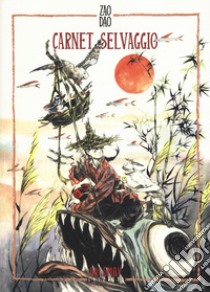 Carnet selvaggio libro di Zao Dao